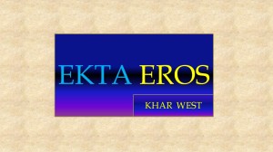 Ekta Eros Khar West Mumba